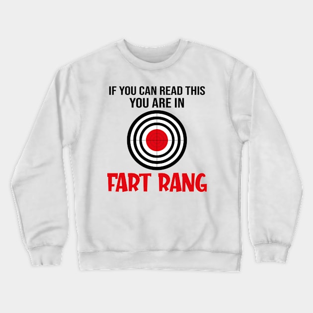 If you can read this you are in fart rang Crewneck Sweatshirt by Sanije